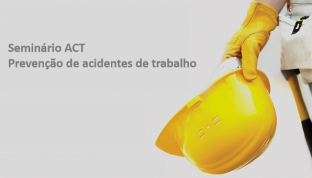 Seminário ACT: Prevenção de acidentes de trabalho  